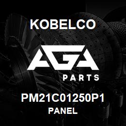 PM21C01250P1 Kobelco PANEL | AGA Parts