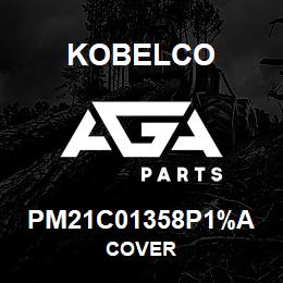 PM21C01358P1%A Kobelco COVER | AGA Parts