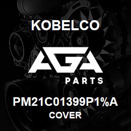 PM21C01399P1%A Kobelco COVER | AGA Parts