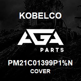 PM21C01399P1%N Kobelco COVER | AGA Parts