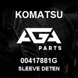 00417881G Komatsu SLEEVE DETEN | AGA Parts