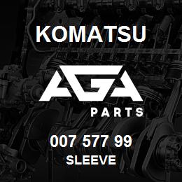 007 577 99 Komatsu Sleeve | AGA Parts
