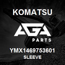 YMX1469753601 Komatsu SLEEVE | AGA Parts