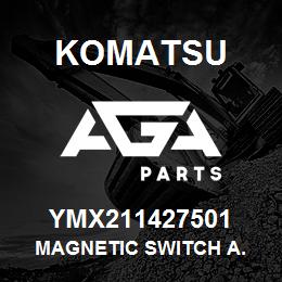 YMX211427501 Komatsu MAGNETIC SWITCH A. | AGA Parts