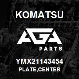 YMX21143454 Komatsu PLATE,CENTER | AGA Parts