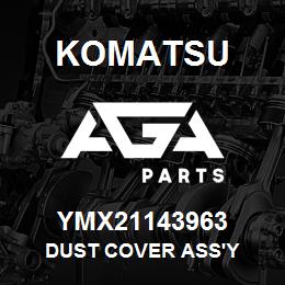 YMX21143963 Komatsu DUST COVER ASS'Y | AGA Parts