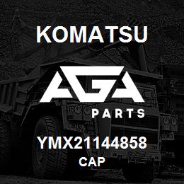 YMX21144858 Komatsu CAP | AGA Parts