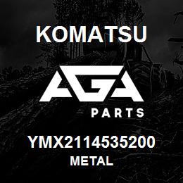 YMX2114535200 Komatsu METAL | AGA Parts