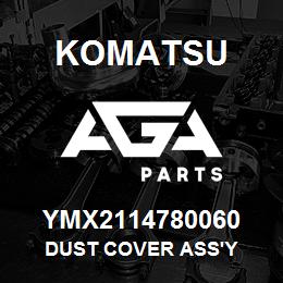 YMX2114780060 Komatsu DUST COVER ASS'Y | AGA Parts