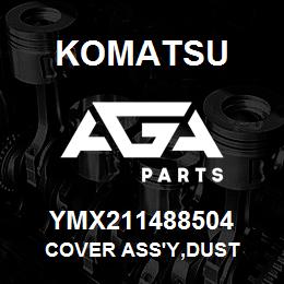 YMX211488504 Komatsu COVER ASS'Y,DUST | AGA Parts