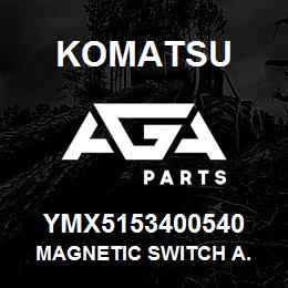 YMX5153400540 Komatsu MAGNETIC SWITCH A. | AGA Parts