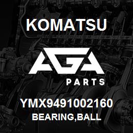 YMX9491002160 Komatsu BEARING,BALL | AGA Parts