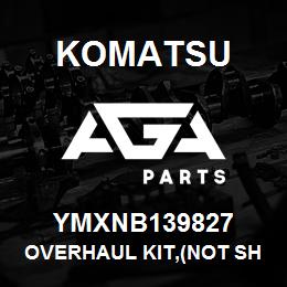 YMXNB139827 Komatsu OVERHAUL KIT,(NOT SHOWN) | AGA Parts