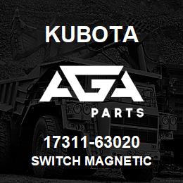 17311-63020 Kubota SWITCH MAGNETIC | AGA Parts