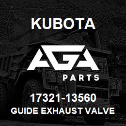 17321-13560 Kubota GUIDE EXHAUST VALVE | AGA Parts