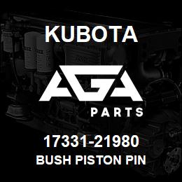 17331-21980 Kubota BUSH PISTON PIN | AGA Parts