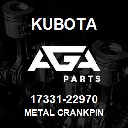 17331-22970 Kubota METAL CRANKPIN | AGA Parts