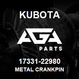 17331-22980 Kubota METAL CRANKPIN | AGA Parts