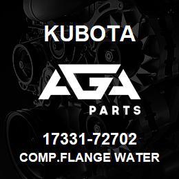 17331-72702 Kubota COMP.FLANGE WATER | AGA Parts