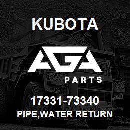 17331-73340 Kubota PIPE,WATER RETURN | AGA Parts