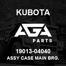 19013-04040 Kubota ASSY CASE MAIN BRG. | AGA Parts