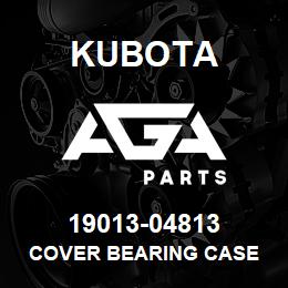 19013-04813 Kubota COVER BEARING CASE | AGA Parts