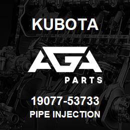 19077-53733 Kubota PIPE INJECTION | AGA Parts