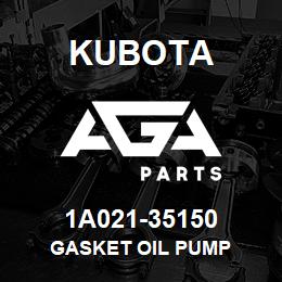 1A021-35150 Kubota GASKET OIL PUMP | AGA Parts