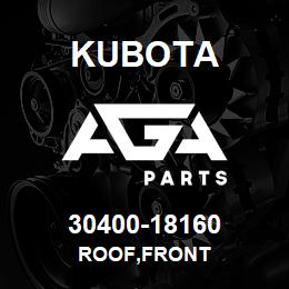 30400-18160 Kubota ROOF,FRONT | AGA Parts