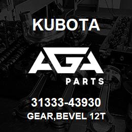 31333-43930 Kubota GEAR,BEVEL 12T | AGA Parts