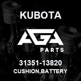 31351-13820 Kubota CUSHION,BATTERY | AGA Parts