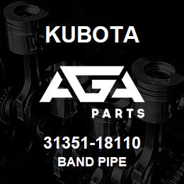 31351-18110 Kubota BAND PIPE | AGA Parts