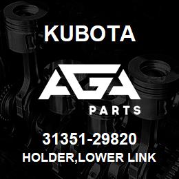 31351-29820 Kubota HOLDER,LOWER LINK | AGA Parts