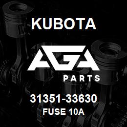 31351-33630 Kubota FUSE 10A | AGA Parts