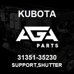 31351-35230 Kubota SUPPORT,SHUTTER | AGA Parts