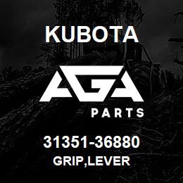 31351-36880 Kubota GRIP,LEVER | AGA Parts