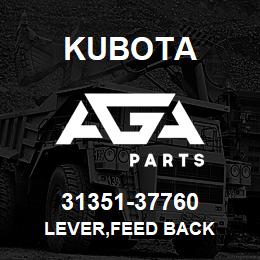 31351-37760 Kubota LEVER,FEED BACK | AGA Parts