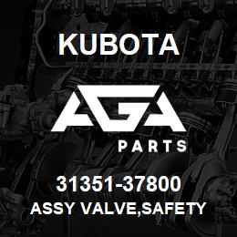 31351-37800 Kubota ASSY VALVE,SAFETY | AGA Parts