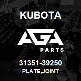 31351-39250 Kubota PLATE,JOINT | AGA Parts