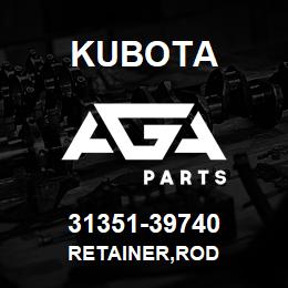 31351-39740 Kubota RETAINER,ROD | AGA Parts