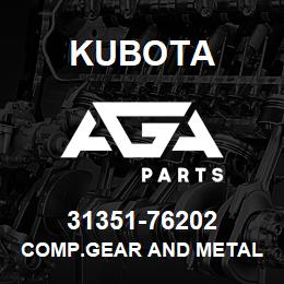 31351-76202 Kubota COMP.GEAR AND METAL | AGA Parts