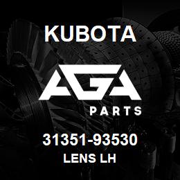 31351-93530 Kubota LENS LH | AGA Parts