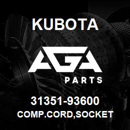 31351-93600 Kubota COMP.CORD,SOCKET | AGA Parts