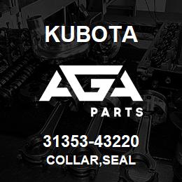 31353-43220 Kubota COLLAR,SEAL | AGA Parts