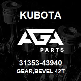 31353-43940 Kubota GEAR,BEVEL 42T | AGA Parts