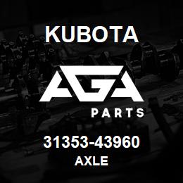 31353-43960 Kubota AXLE | AGA Parts