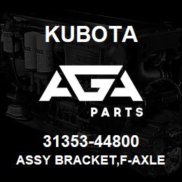 31353-44800 Kubota ASSY BRACKET,F-AXLE | AGA Parts