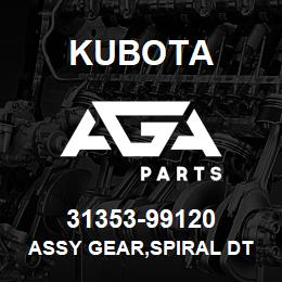 31353-99120 Kubota ASSY GEAR,SPIRAL DT | AGA Parts