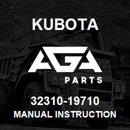 32310-19710 Kubota MANUAL INSTRUCTION | AGA Parts