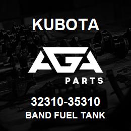 32310-35310 Kubota BAND FUEL TANK | AGA Parts